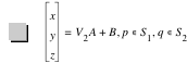 vector(x,y,z)=V_2*A+B,in(p,S_1),in(q,S_2)