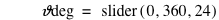 '𝜗deg'=slider([0,360,24])