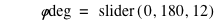'𝜑deg'=slider([0,180,12])