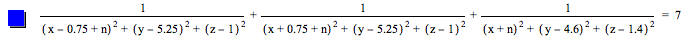 1/([x-0.75+n]^2+[y-5.25]^2+[z-1]^2)+1/([x+0.75+n]^2+[y-5.25]^2+[z-1]^2)+1/([x+n]^2+[y-4.6]^2+[z-1.4]^2)=7