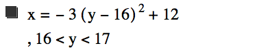 x=-(3*[y-16]^2)+12,16<y<17
