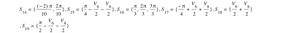 S_14=set([-2]*pi/10,2*pi/10),S_15=set(pi/4-V_6/2-V_8/2),S_16=set(pi/3,2*pi/3,3*pi/3),S_17=set(-pi/4+V_6/2+V_8/2),S_18=set(V_6/2+V_8/2),S_19=set(pi/2-V_6/2-V_8/2)