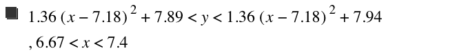 1.36*[x-7.18]^2+7.89<y<1.36*[x-7.18]^2+7.94,6.67<x<7.4
