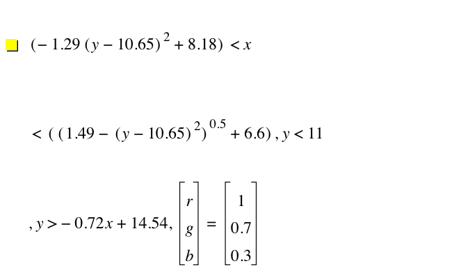 [-(1.29*[y-10.65]^2)+8.18]<x<[[1.49-[y-10.65]^2]^0.5+6.6],y<11,y>-(0.72*x)+14.54,vector(r,g,b)=vector(1,0.7,0.3)