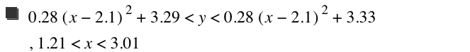 0.28*[x-2.1]^2+3.29<y<0.28*[x-2.1]^2+3.33,1.21<x<3.01
