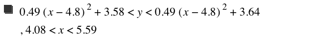0.49*[x-4.8]^2+3.58<y<0.49*[x-4.8]^2+3.64,4.08<x<5.59