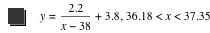 y=2.2/(x-38)+3.8,36.18<x<37.35