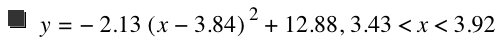 y=-(2.13*[x-3.84]^2)+12.88,3.43<x<3.92
