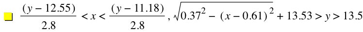 [y-12.55]/2.8<x<[y-11.18]/2.8,sqrt(0.37^2-[x-0.61]^2)+13.53>y>13.5