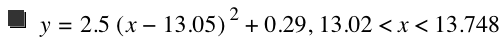 y=2.5*[x-13.05]^2+0.29,13.02<x<13.748