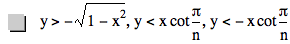 y>-sqrt(1-x^2),y<x*cot(pi/n),y<-(x*cot(pi/n))