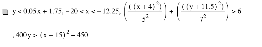 y<0.05*x+1.75,-20<x<-12.25,[[[x+4]^2]/5^2]+[[[y+11.5]^2]/7^2]>6,400*y>[x+15]^2-450