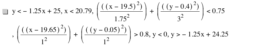 y<-(1.25*x)+25,x<20.79,[[[x-19.5]^2]/1.75^2]+[[[y-0.4]^2]/3^2]<0.75,[[[x-19.65]^2]/1^2]+[[[y-0.05]^2]/1^2]>0.8,y<0,y>-(1.25*x)+24.25