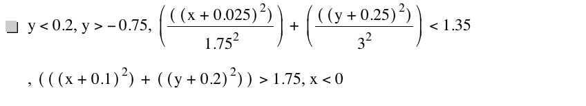 y<0.2,y>-0.75,[[[x+0.025]^2]/1.75^2]+[[[y+0.25]^2]/3^2]<1.35,[[[x+0.1]^2]+[[y+0.2]^2]]>1.75,x<0