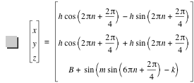 vector(x,y,z)=vector(h*cos([2*pi*n+2*pi/4])-(h*sin([2*pi*n+2*pi/4])),h*cos([2*pi*n+2*pi/4])+h*sin([2*pi*n+2*pi/4]),B+sin([m*sin([6*pi*n+2*pi/4])-k]))