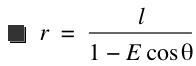 r=l/(1-(E*cos(theta)))