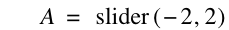 A=slider([-2,2])
