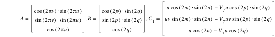 A=vector(cos([2*pi*v])*sin([2*pi*u]),sin([2*pi*v])*sin([2*pi*u]),cos([2*pi*u])),B=vector(cos([2*p])*sin([2*q]),sin([2*p])*sin([2*q]),cos([2*q])),C_1=vector(u*cos([2*m])*sin([2*n])-(V_7*u*cos([2*p])*sin([2*q])),u*v*sin([2*m])*sin([2*n])-(V_7*u*v*sin([2*p])*sin([2*q])),u*cos([2*n])-(V_7*u*cos([2*q])))
