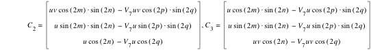 C_2=vector(u*v*cos([2*m])*sin([2*n])-(V_7*u*v*cos([2*p])*sin([2*q])),u*sin([2*m])*sin([2*n])-(V_7*u*sin([2*p])*sin([2*q])),u*cos([2*n])-(V_7*u*cos([2*q]))),C_3=vector(u*cos([2*m])*sin([2*n])-(V_7*u*cos([2*p])*sin([2*q])),u*sin([2*m])*sin([2*n])-(V_7*u*sin([2*p])*sin([2*q])),u*v*cos([2*n])-(V_7*u*v*cos([2*q])))