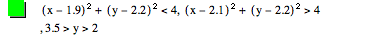 [x-1.9]^2+[y-2.2]^2<4,[x-2.1]^2+[y-2.2]^2>4,3.5>y>2
