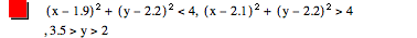 [x-1.9]^2+[y-2.2]^2<4,[x-2.1]^2+[y-2.2]^2>4,3.5>y>2