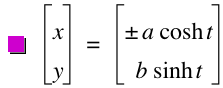 vector(x,y)=vector(plusorminus(a*cosh(t)),b*sinh(t))