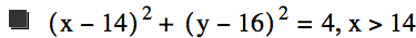 [x-14]^2+[y-16]^2=4,x>14