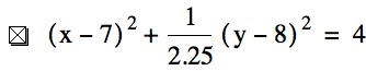 [x-7]^2+1/2.25*[y-8]^2=4