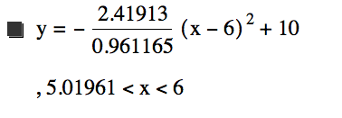 y=-(2.41913/0.9611645519999999*[x-6]^2)+10,5.01961<x<6