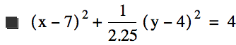 [x-7]^2+1/2.25*[y-4]^2=4