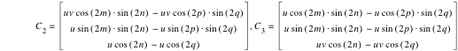 C_2=vector(u*v*cos([2*m])*sin([2*n])-(u*v*cos([2*p])*sin([2*q])),u*sin([2*m])*sin([2*n])-(u*sin([2*p])*sin([2*q])),u*cos([2*n])-(u*cos([2*q]))),C_3=vector(u*cos([2*m])*sin([2*n])-(u*cos([2*p])*sin([2*q])),u*sin([2*m])*sin([2*n])-(u*sin([2*p])*sin([2*q])),u*v*cos([2*n])-(u*v*cos([2*q])))