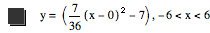 y=[7/36*[x-0]^2-7],-6<x<6