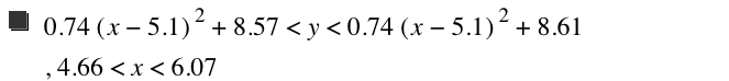 0.74*[x-5.1]^2+8.57<y<0.74*[x-5.1]^2+8.609999999999999,4.66<x<6.07