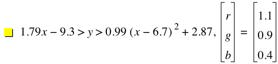1.79*x-9.300000000000001>y>0.99*[x-6.7]^2+2.87,vector(r,g,b)=vector(1.1,0.9,0.4)