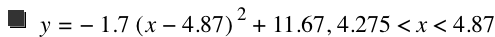 y=-(1.7*[x-4.87]^2)+11.67,4.275<x<4.87